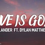 SLANDER Love Is Gone ft Dylan Matthew Acoustic Lyrics › MIZIKING ›