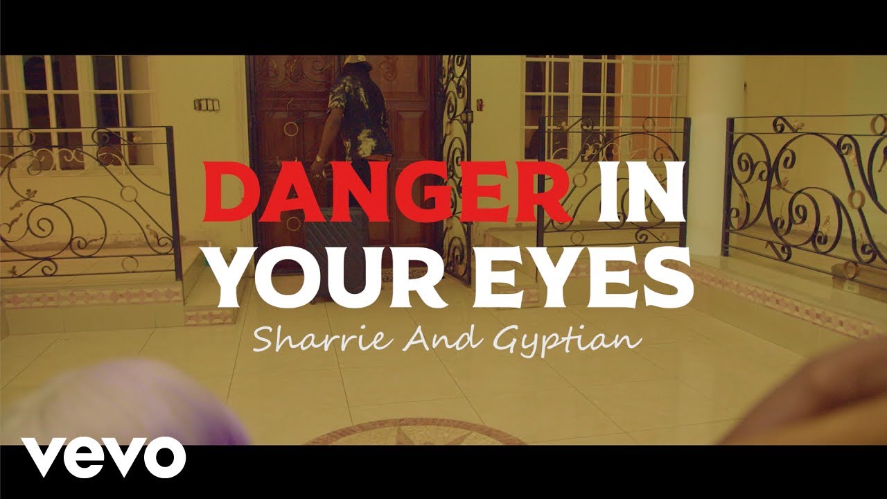 Gyptian, Sharrie – Danger In Your Eyes (Official Music Video)
