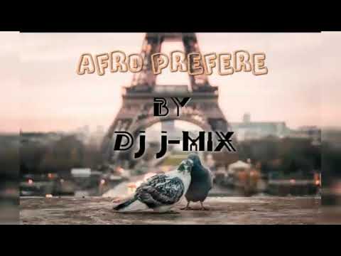 AFRO PREFERE by:[DJ J-MIX]MIXTAPE PREFERE