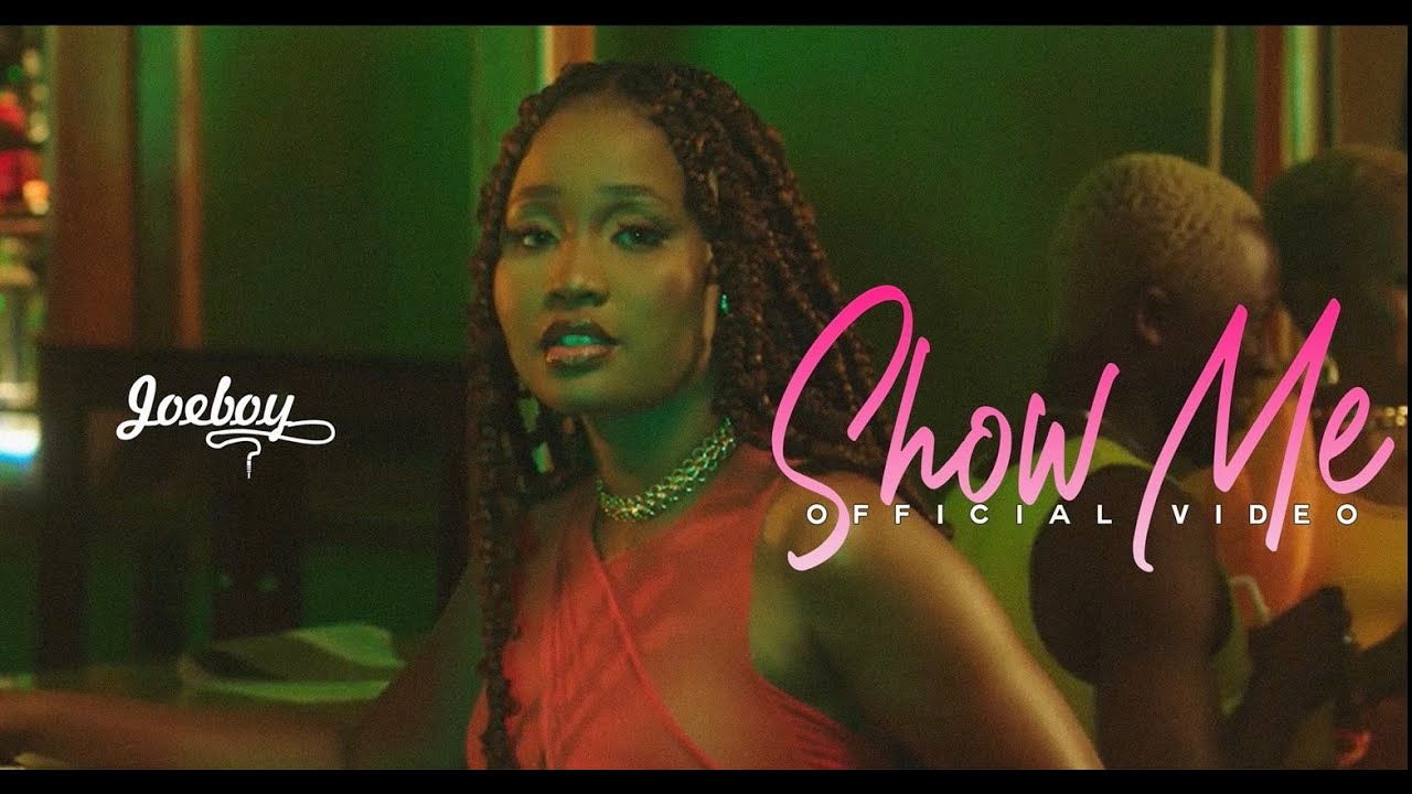 Joeboy – Show Me (Official Video)