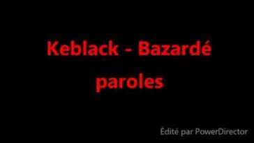 Keblack Bazardé paroles › MIZIKING ›