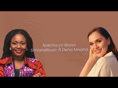 Simiane ft Dena Mwana – Nakotia yo liboso (OFFICIAL LYRIC VIDEO)