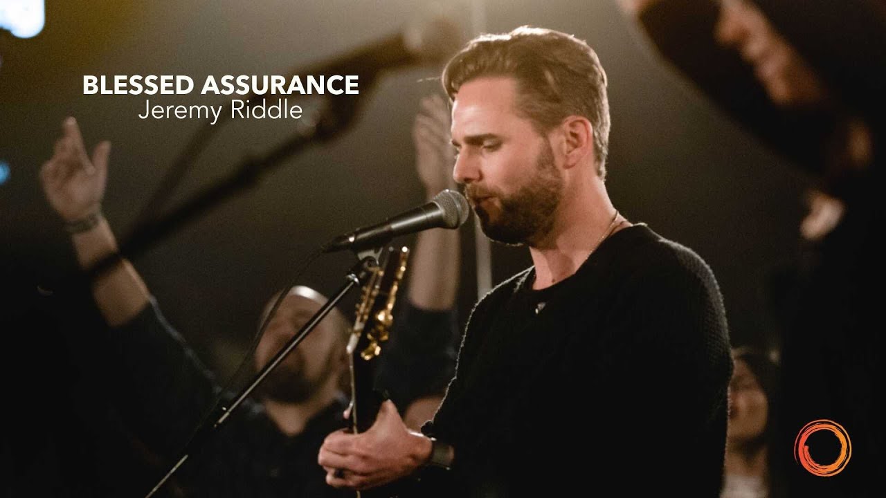 Blessed Assurance – Jeremy Riddle | Worship Circle Hymns
