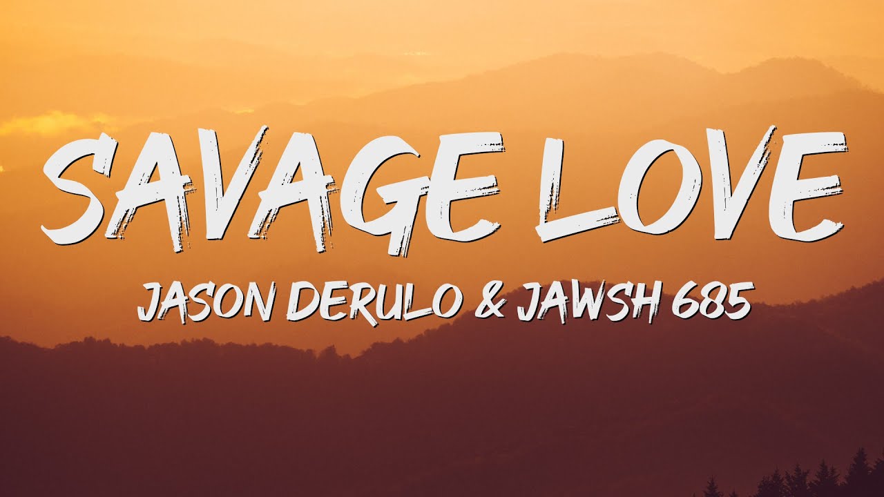 Jason Derulo – Savage Love (Lyrics) ft. Jawsh 685